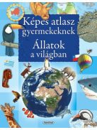 Képes atlasz gyermekeknek - Állatok a világban-Napraforgó