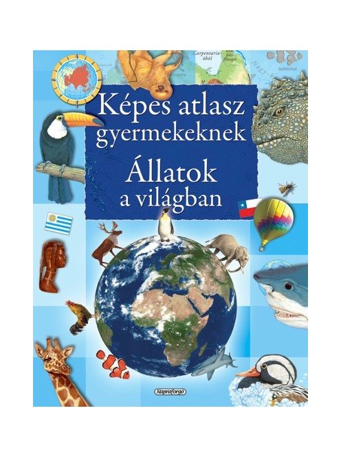 Képes atlasz gyermekeknek - Állatok a világban-Napraforgó