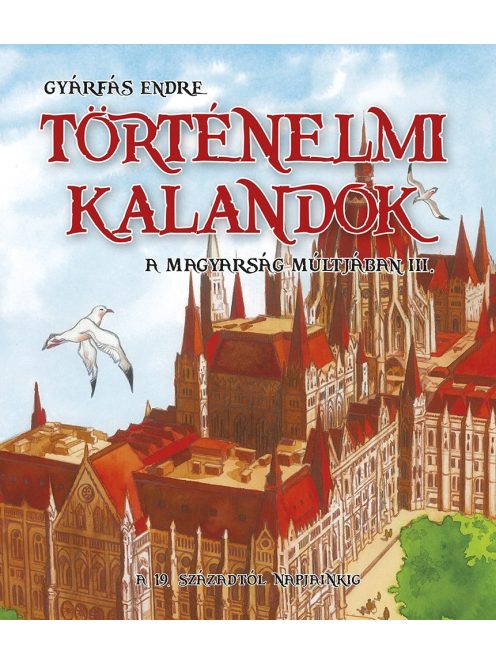 Történelmi kalandok a magyarság múltjában 3. - A 19. századtól napjainkig Napraforgó