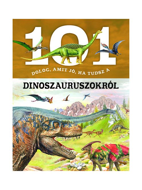 101 dolog, amit jó, ha tudsz a dinoszauruszokról Napraforgó