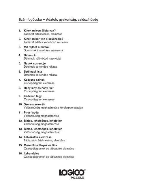 Számfogócska: Adatok, gyakoriság,
valószínűség Logico Piccolo